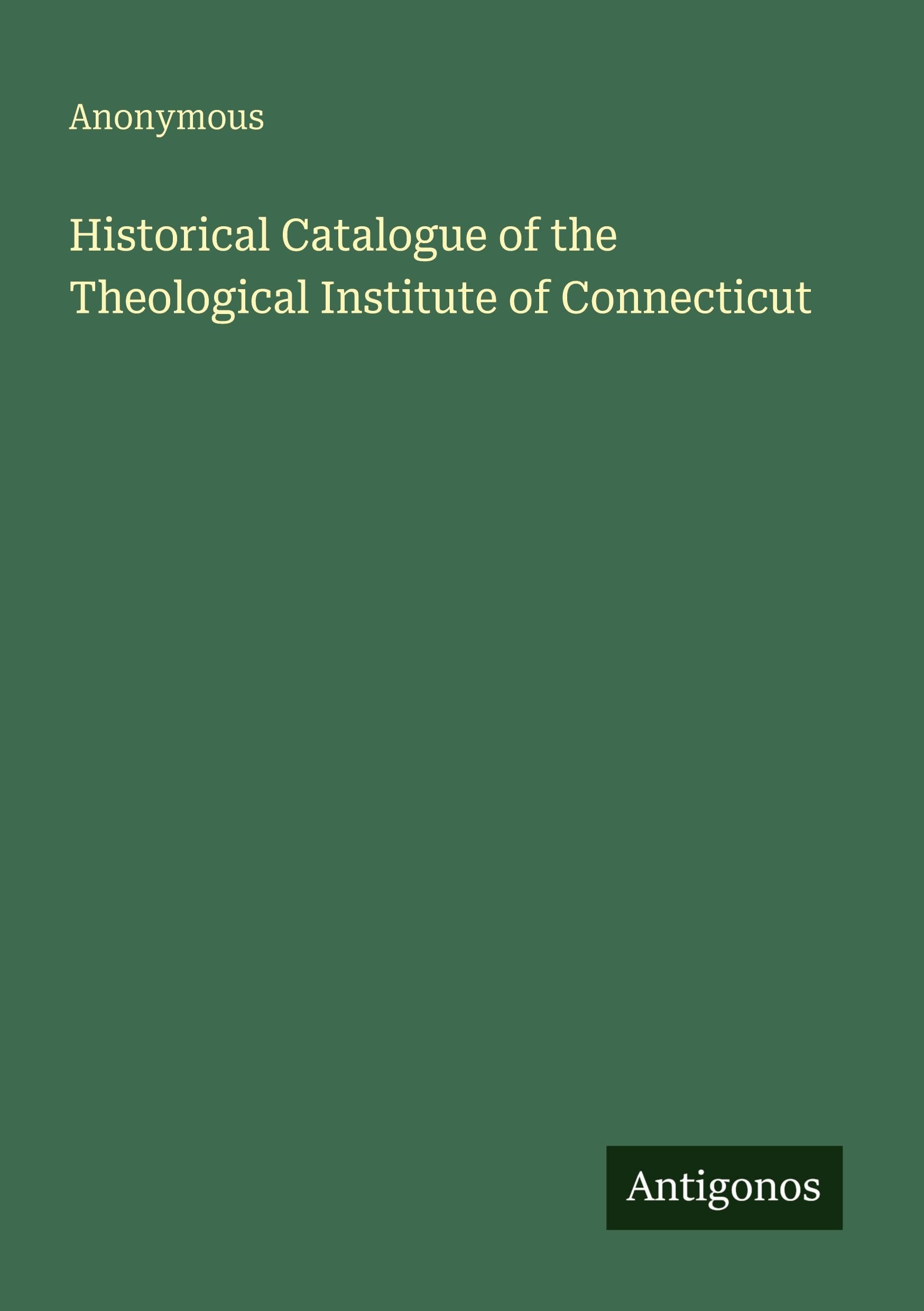 Historical Catalogue of the Theological Institute of Connecticut