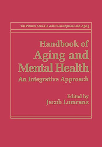 Handbook of Aging and Mental Health: An Integrative Approach (The Springer Series in Adult Development and Aging)
