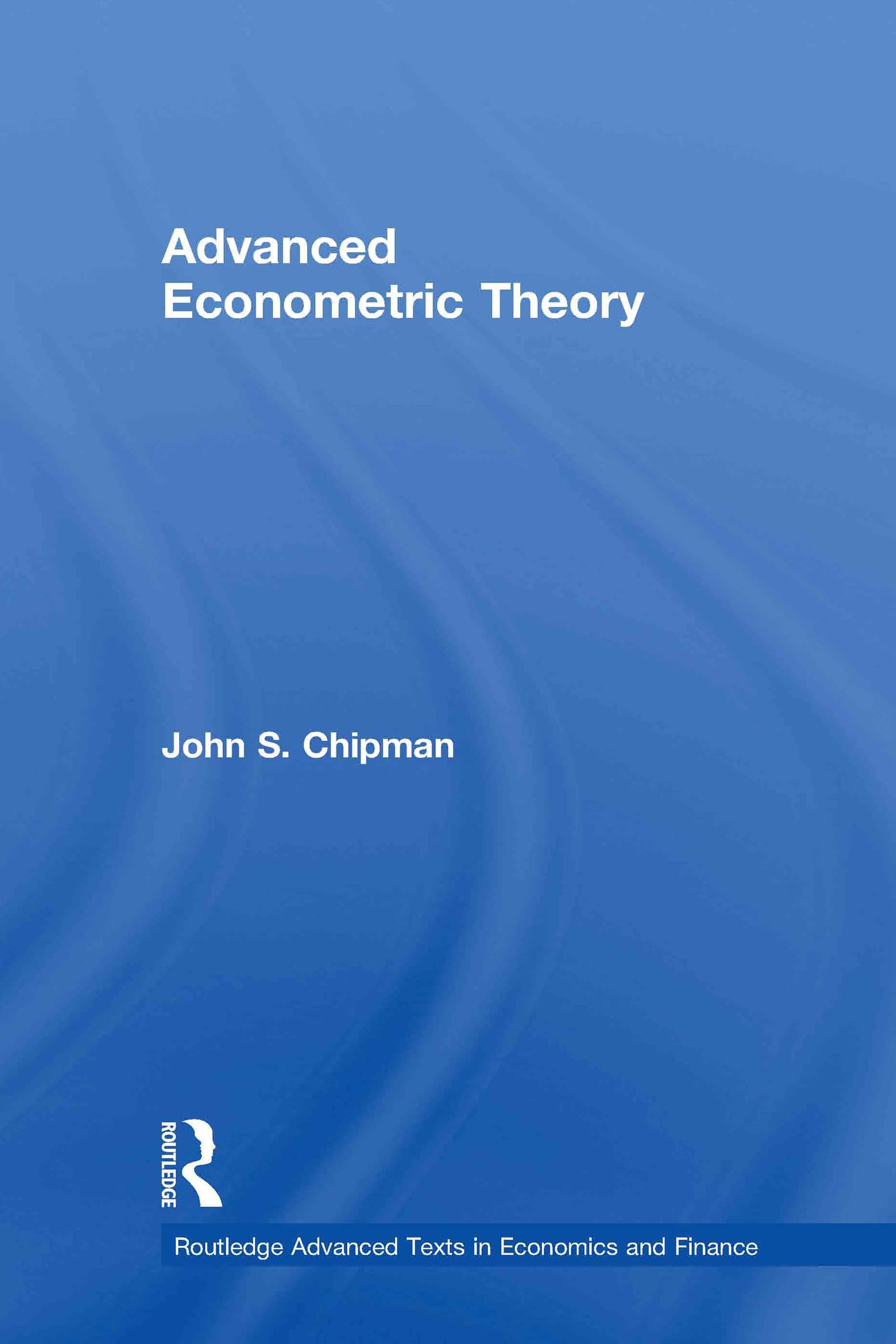 Advanced Econometric Theory (Routledge Advanced Texts in Economics and Finance, 14, Band 14)