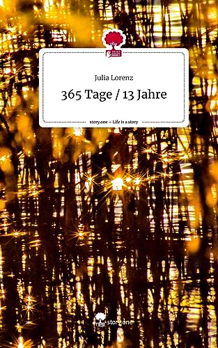 365 Tage / 13 Jahre. Life is a Story - story.one