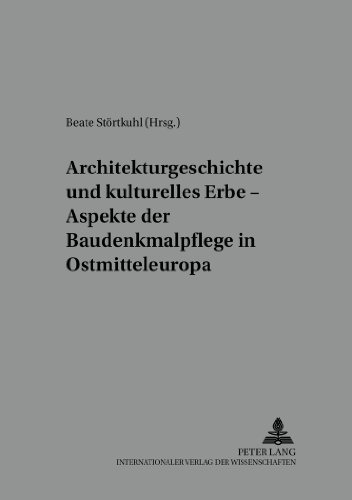 Architekturgeschichte und kulturelles Erbe - Aspekte der Baudenkmalpflege in Ostmitteleuropa (Mitteleuropa - Osteuropa)
