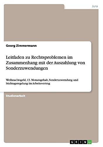Leitfaden zu Rechtsproblemen im Zusammenhang mit der Auszahlung von Sonderzuwendungen: Weihnachtsgeld, 13. Monatsgehalt, Sonderzuwendung und Stichtagsregelung im Arbeitsvertrag