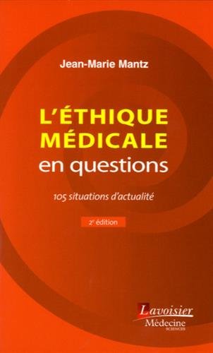 L'éthique Médicale En Questions : 105 Situations D'actualité