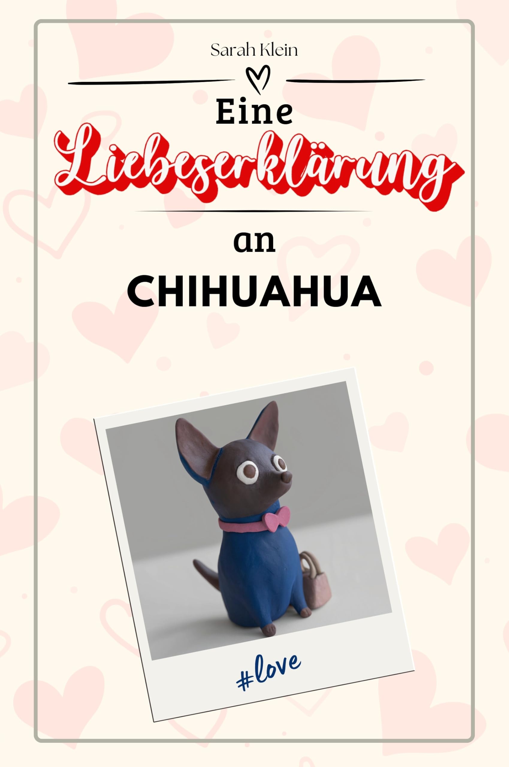Eine Liebeserklärung an Chihuahua - Die große Hommage - das perfekte Geschenk für Weihnachten und Geburtstag und jeden Anlass
