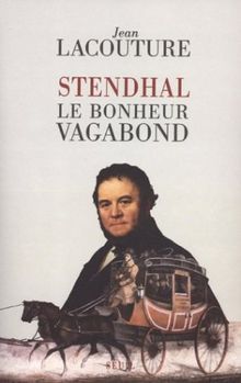 Stendhal : le bonheur vagabond