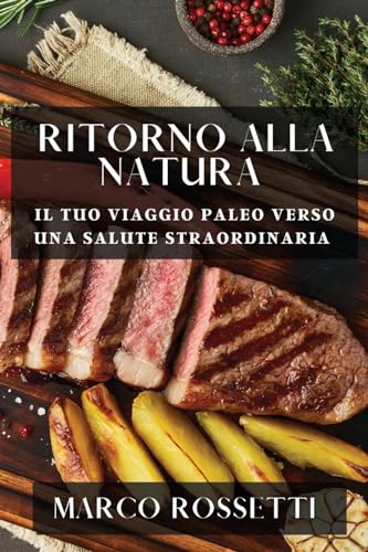 Ritorno alla Natura: Il Tuo Viaggio Paleo Verso una Salute Straordinaria