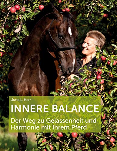 Innere Balance: Der Weg zu Gelassenheit und Harmonie mit Ihrem Pferd