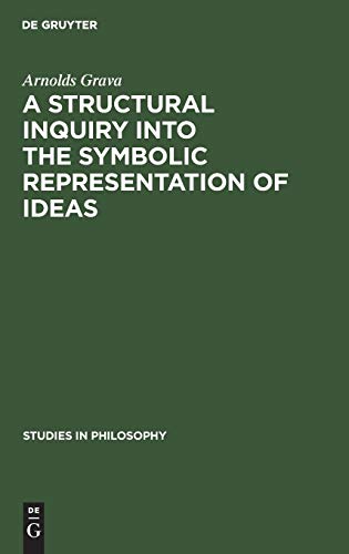 A structural inquiry into the symbolic representation of ideas (Studies in Philosophy, 18, Band 18)