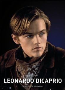 Leonardo DiCaprio: Die illustrierte Biographie