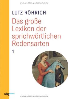 Das große Lexikon der sprichwörtlichen Redensarten. Edle Neuausgabe mit aktuellem Vorwort im Schmuckschuber. Bedeutung, Herkunft und Anwendung von ... ... Herkunft und Anwendung von 15 000 Redensarten