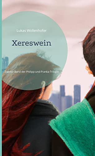 Xereswein: Zweiter Band der Philipp-und-Franka-Trilogie