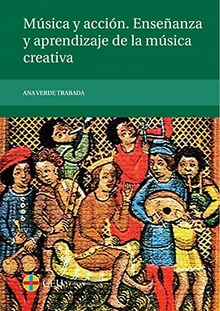 Música y acción. Enseñanza y aprendizaje de la música creativa (Textos Docentes, Band 53)