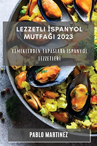 Lezzetli ¿spanyol Mutfa¿¿ 2023: Yemeklerden Tapaslara ¿spanyol Lezzetleri