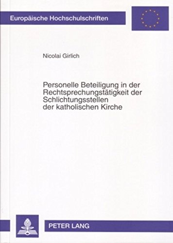 Personelle Beteiligung in der Rechtsprechungstätigkeit der Schlichtungsstellen der katholischen Kirche (Europäische Hochschulschriften - Reihe II)