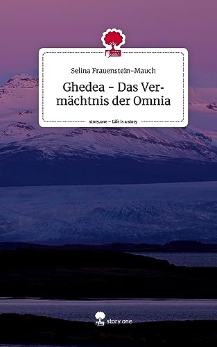 Ghedea - Das Vermächtnis der Omnia. Life is a Story - story.one