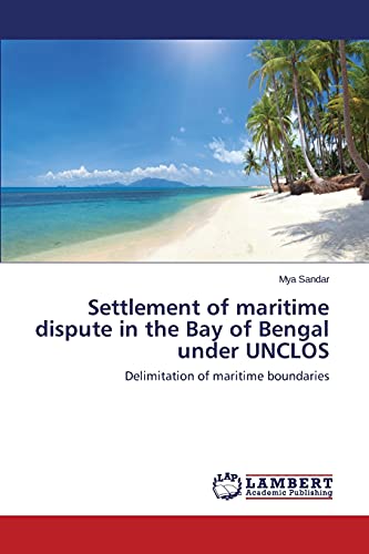 Settlement of maritime dispute in the Bay of Bengal under UNCLOS: Delimitation of maritime boundaries