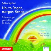 Heute Regen, morgen Sonne 1. CD: Entspannungsgeschichten für Kinder