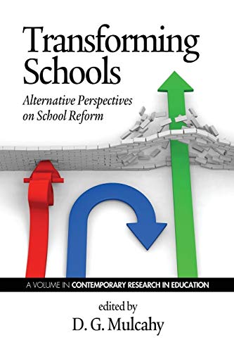 Transforming Schools: Alternative Perspectives on School Reform (Contemporary Research in Education)