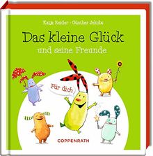 Das kleine Glück und seine Freunde: Für dich