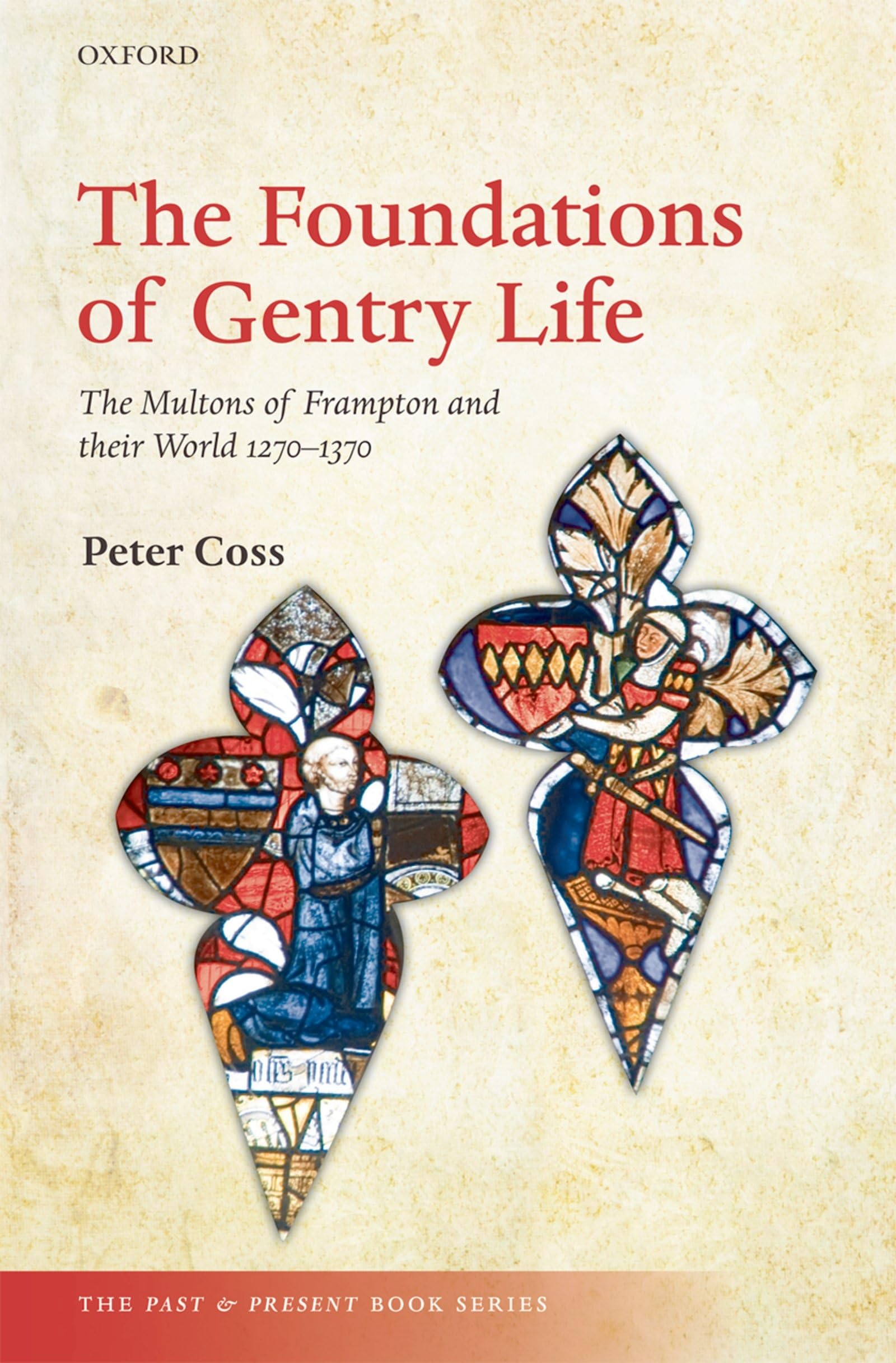 Foundations of Gentry Life: The Multons of Frampton and Their World, 1270-1370 (The Past & Present Book Series)