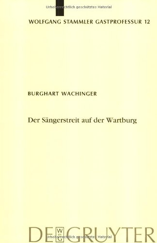 Der Sängerstreit auf der Wartburg. Von der Manesseschen Handschrift bis zu Moritz von Schwind: Von Der Manesseschen Handschrift Bis Zu Moritz Von ... Gastprofessur Fa1/4r Germanische Philologi)