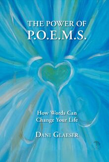 The Power of P.O.E.M.S. How Words Can Change Your Life von Dani Glaeser ...