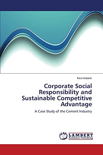 Corporate Social Responsibility and Sustainable Competitive Advantage: A Case Study of the Cement Industry