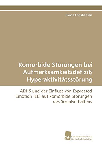 Komorbide Störungen bei Aufmerksamkeitsdefizit/ Hyperaktivitätsstörung: ADHS und der Einfluss von Expressed Emotion (EE) auf komorbide Störungen des Sozialverhaltens
