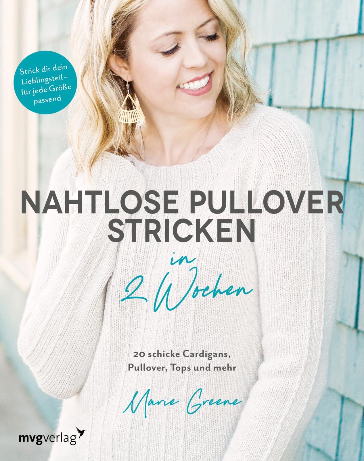 Nahtlose Pullover stricken in 2 Wochen: 20 schicke Cardigans, Pullover, Tops und mehr / Strick dir dein Lieblingsteil – für jede Größe passend