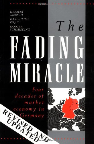 The Fading Miracle: Four Decades of Market Economy in Germany (Cambridge Studies in Economic Policies and Institutions)