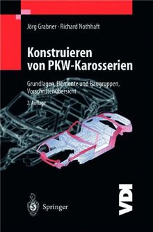 Konstruieren von Pkw-Karosserien: Grundlagen, Elemente und Baugruppen, Vorschriftenübersicht, Beispiele mit CATIA V4 und V5 (VDI-Buch)