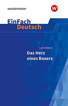 EinFach Deutsch Textausgaben: Lutz Hübner: Das Herz eines Boxers: Klassen 7 - 9