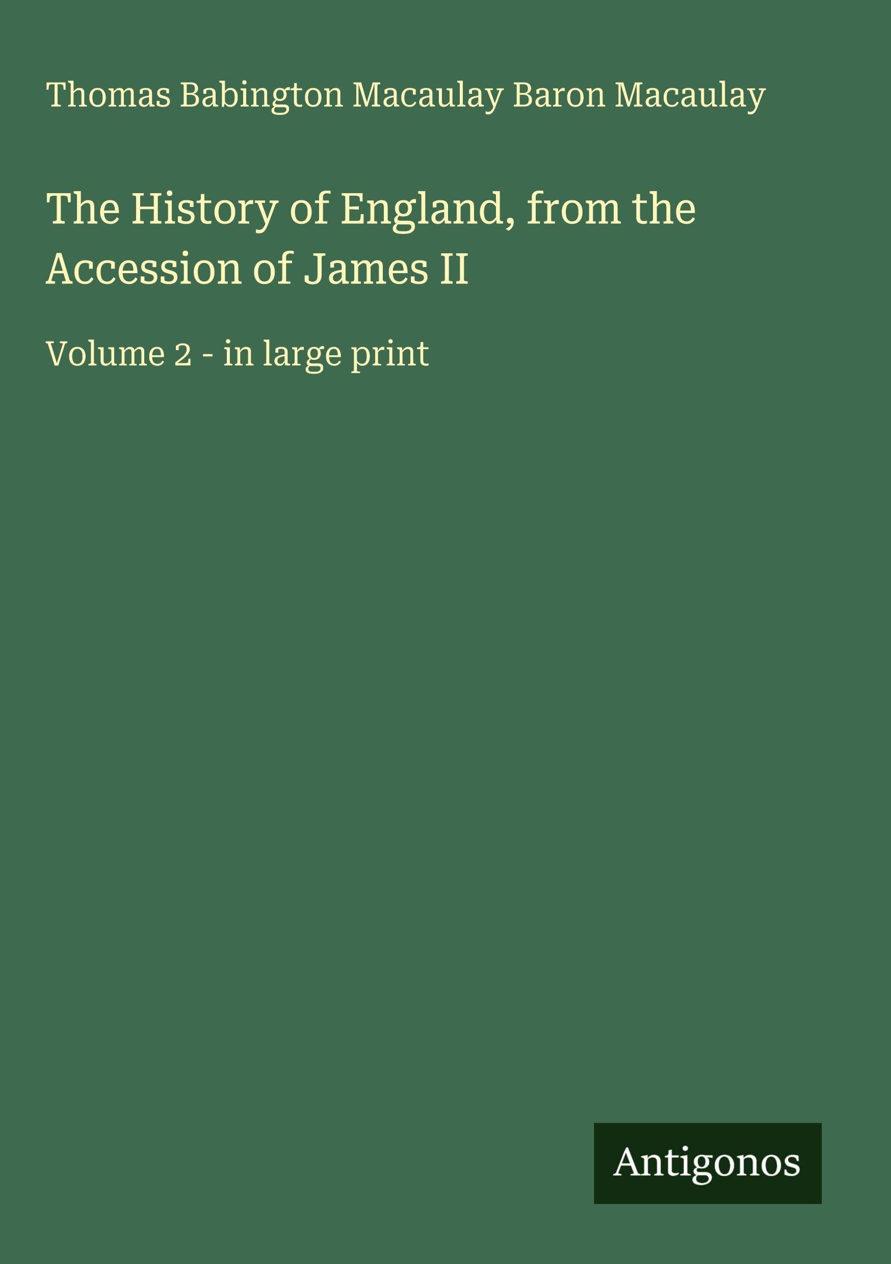 The History of England, from the Accession of James II: Volume 2 - in large print