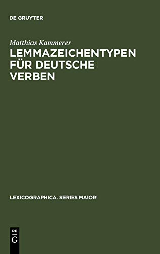 Lemmazeichentypen für deutsche Verben: Eine lexikologische und metalexikographische Untersuchung (Lexicographica. Series Maior, 104, Band 104)
