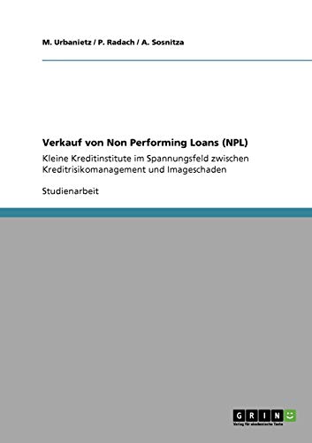 Verkauf von Non Performing Loans (NPL). Kleine Kreditinstitute im Spannungsfeld zwischen Kreditrisikomanagement und Imageschaden