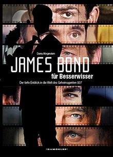 James Bond für Besserwisser: Der tiefe Einblick in die Welt des Geheimagenten 007