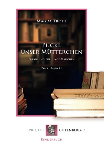 Pucki, unser Mütterchen: Pucki Band 11: Pucki Band 11. Eine Erzählung für junge Mädchen