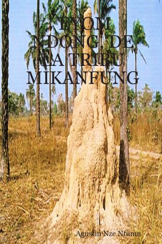 EYOM NDONG, DE LA TRIBU MIKANFUNG