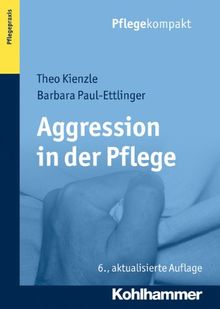 Aggression in der Pflege: Umgangsstrategien für Pflegebedürftige und Pflegepersonal von Theo Kienzle | Buch | Zustand sehr gut