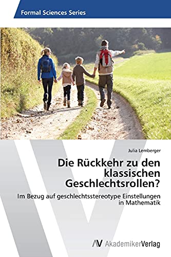 Die Rückkehr zu den klassischen Geschlechtsrollen?: Im Bezug auf geschlechtsstereotype Einstellungen in Mathematik