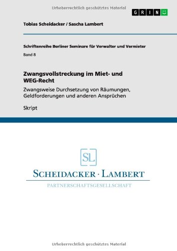 Zwangsvollstreckung im Miet- und WEG-Recht: Zwangsweise Durchsetzung von Räumungen, Geldforderungen und anderen Ansprüchen