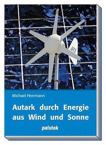 Autark durch Energie aus Wind und Sonne