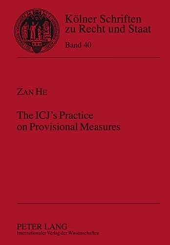 The ICJ's Practice on Provisional Measures (Kölner Schriften zu Recht und Staat)
