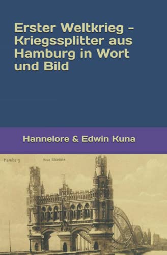 Erster Weltkrieg -Kriegssplitter aus Hamburg in Wort und Bild