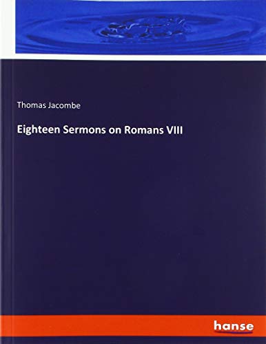 Eighteen Sermons on Romans VIII