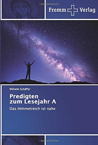Predigten zum Lesejahr A: Das Himmelreich ist nahe