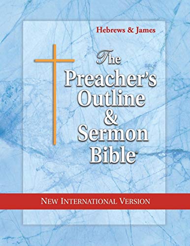 The Preacher's Outline & Sermon Bible: Hebrews & James: New International Version (The Preacher's Outline & Sermon Bible NIV, Band 37)