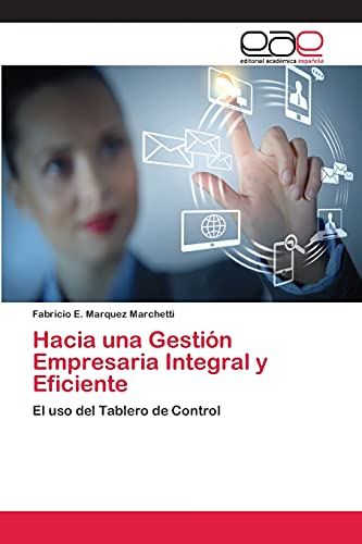 Hacia una Gestión Empresaria Integral y Eficiente: El uso del Tablero de Control