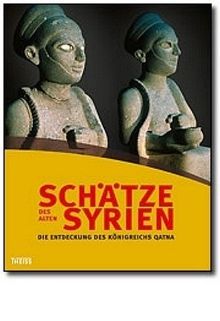 Schätze des Alten Syrien: Die Entdeckung des Königreichs Qatna