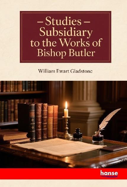 Studies: Subsidiary to the Works of Bishop Butler